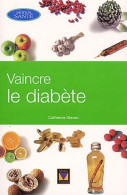 Vaincre Le Diabète (2003) De Catherine Steven - Health