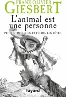 L'animal Est Une Personne (2014) De Franz-Olivier Giesbert - Sonstige & Ohne Zuordnung