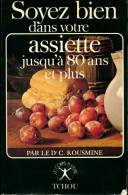 Soyez Bien Dans Votre Assiette Jusqu'à 80 Ans Et Plus (1984) De Catherine Kousmine - Gezondheid