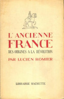 L'ancienne France Des Origines A La Révolution (1948) De Lucien Romier - Geschichte