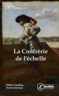 La Confrerie De L'échelle (2021) De Eric Lambert - Historisch