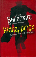 Kidnappings : 25 Rendez-vous Avec L'angoisse (2011) De Pierre ; Collectif Bellemare - Other & Unclassified