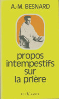 Propos Intempestifs Sur La Prière (1987) De Albert-Marie Besnard - Godsdienst