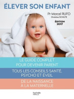 Élever Son Enfant : 0-6 Ans (2017) De Marcel Rufo - Gezondheid