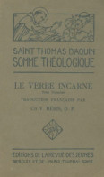 Le Verbe Incarné Tome III (1933) De Saint Thomas D'Aquin - Religión