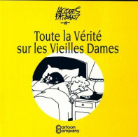 Toute La Vérité Sur Les Vieilles Dames (2000) De Jacques Faizant - Andere & Zonder Classificatie