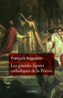 Les Grandes Figures Catholiques De France (2016) De François Huguenin - History