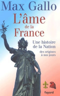 L'âme De La France. Une Histoire De La Nation Des Origines à Nos Jours (2007) De Max Gallo - Geschichte