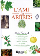 L'ami Des Arbres : Le Guide Complet Pour Connaître Reconnaître Et Faire Pousser Les Arbres à Partir De Le - Natualeza