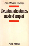 Dénationalisations : Mode D'emploi (1985) De Jean-Maxime Lévêque - Economie