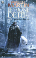 Le Trône De Fer Tome XIII : Le Bucher D'un Roi (2012) De George R.R. Martin - Autres & Non Classés