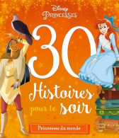 DISNEY PRINCESSES - 30 Histoires Pour Le Soir - Princesses Du Monde (2018) De Collectif - Other & Unclassified