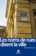 NOMS DE RUES DISENT LA VILLE (2007) De J. -C. BOUVIER - Other & Unclassified