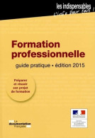 Formation Professionnelle - Guide Pratique : 2015 (2015) De Ministère Du Travail - Non Classés