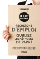 Recherche D'emploi : Oubliez Les Méthodes De Papa ! (2014) De Thomas Welsch - Other & Unclassified