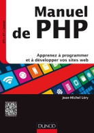 Manuel De PHP - Apprenez à Programmer Et à Développer Vos Sites Web : Apprenez à Programmer Et à Développer Vos - Informática