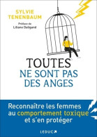 Toutes Ne Sont Pas Des Anges : Reconnaître Les Femmes Au Comportement Toxique Et S?en Protéger (2022) D - Other & Unclassified