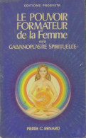 Le Pouvoir Formateur De La Femme Ou La Galvanoplastie Spirituelle (1984) De Pierre C. Renard - Gesundheit