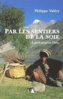 Par Les Sentiers De La Soie. À Pied Jusqu'en Chine (2002) De Philippe Valéry - Viajes