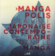 Mangapolis : La Ville Contemporaine Japonaise Dans Le Manga. Exposition Coproduction De La Maison - Mangas (FR)