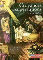 Croyances Et Superstitions En Bretagne (2004) De James Eveillard - Esoterik