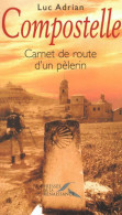 Compostelle : Carnet De Route D'un Pèlerin (2002) De Luc Adrian - Reizen