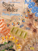 Bijoux Avec Alice Tome III Perles Fantaisie (2005) De Alice Lebredonchel - Voyages