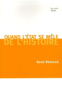 Quand L'Etat Se Mêle De L'Histoire (2006) De René Rémond - 18 Ans Et Plus