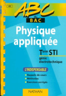 ABC Du Bac Physique Appliquée Niveau Terminale STI. Le Génie électrotechnique (1999) De Didier Geoffroy - 12-18 Jahre