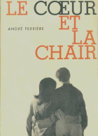 Le Coeur Et La Chair (1966) De André Ferrière - Godsdienst