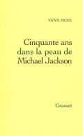 Cinquante Ans Dans La Peau De Michael Jackson (2009) De Yann Moix - Biographie