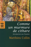 Comme Un Murmure De Cithare : Introduction Aux Psaumes (2008) De Père Matthieu Collin - Godsdienst