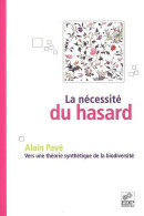 La Nécessité Du Hasard : Vers Une Théorie Synthétique De La Biodiversité (2006) De Alain Pavé - Wetenschap