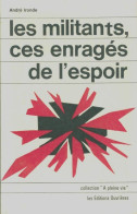 Les Militants, Ces Enragés De L'espoir (1969) De André Ironde - Politiek