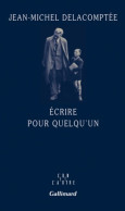 Écrire Pour Quelqu'un (2014) De Jean-Michel Delacomptée - Autres & Non Classés