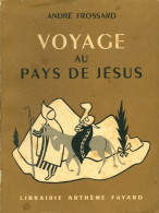 Voyage Au Pays De Jésus (1955) De André Frossard - Godsdienst