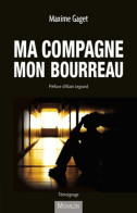 Ma Compagne Mon Bourreau (2015) De Maxime Gaget - Autres & Non Classés