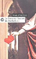 Le Dernier Secret De Richelieu (2005) De Jean D'Aillon - Sonstige & Ohne Zuordnung