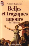 Belles Et Tragiques Amours De L'histoire Tome I (1986) De André Castelot - Geschiedenis