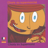 Charly Au Supermarché : Charly Im Supermarkt (2004) De Anne-Marie Moulat - Autres & Non Classés