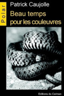 Beau Temps Pour Les Couleuvres (2014) De Patrick Caujolle - Andere & Zonder Classificatie