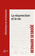La Résurrection Et La Vie : Petite Catéchèse Sur Les Choses De La Fin (2023) De Bernard Sesboué - Godsdienst