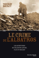 Le Crime De L'Albatros : Les Aventures De Célestin Louise Flic Et Soldat (2012) De Thierry Bourcy - Autres & Non Classés