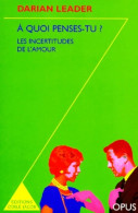A Quoi Penses-tu ? Les Incertitudes De L'amour (1998) De Darian Leader - Psychologie & Philosophie