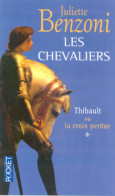 Les Chevaliers Tome I : Thibaut Ou La Croix Perdue (2004) De Juliette Benzoni - Historique