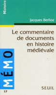 Le Commentaire De Document En Histoire Médiévale (1996) De Jacques Berlioz - History