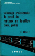 Technologie Professionnelle Du Travail Des Métaux En Feuilles, Tubes, Profilés (1970) De G Cotant - Scienza