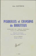 Pasquilles Et Chansons Du Broutteux (0) De Jules Watteeuw - Musik