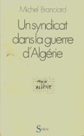 Un Syndicat Dans La Guerre D'Algérie (1984) De Branciard Michel - History