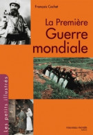 La Première Guerre Mondiale (2005) De François Cochet - Weltkrieg 1939-45